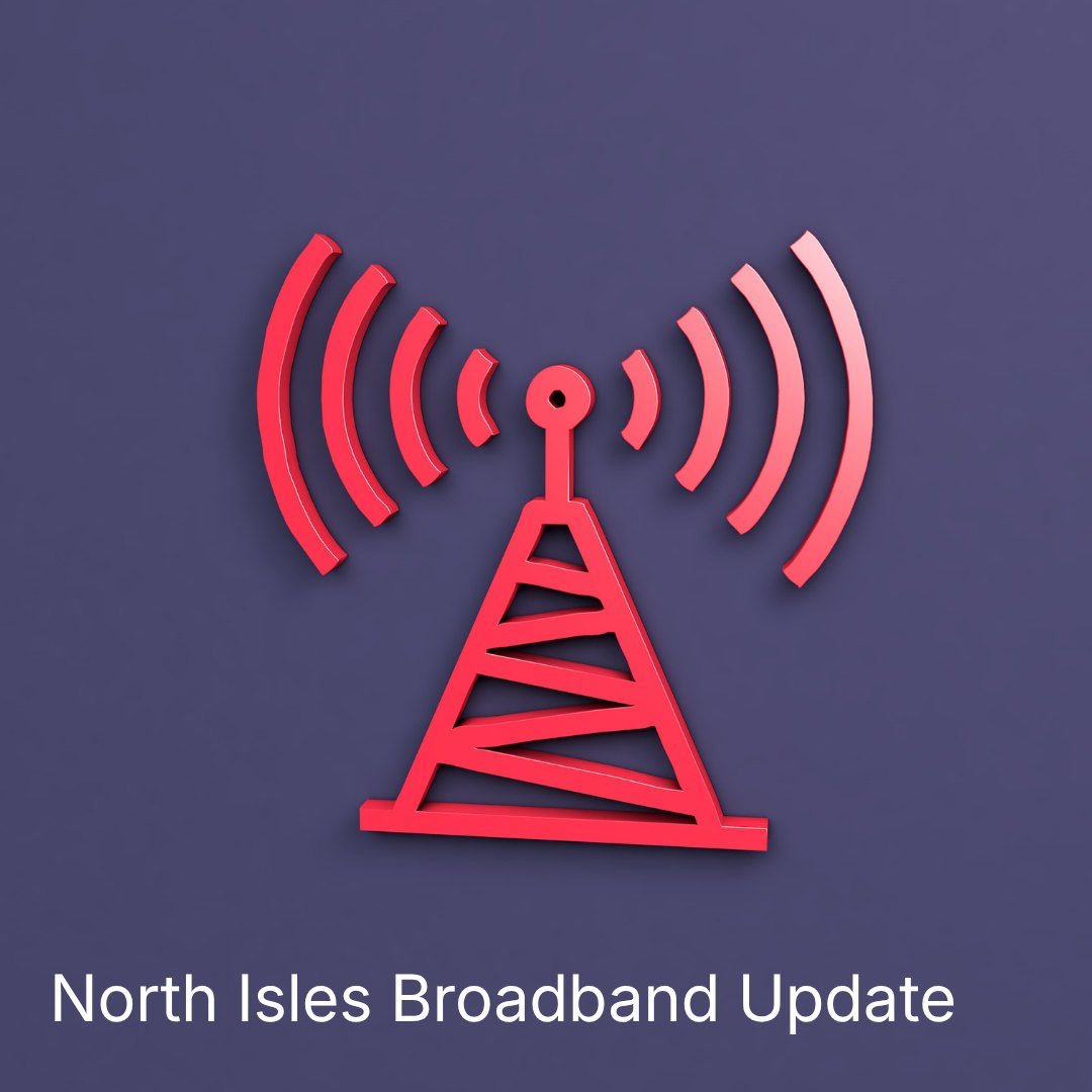 North Isles Broadband Update - 09/04/26